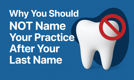Why Dentists Should Avoid Naming Their Practice After Their Last Name